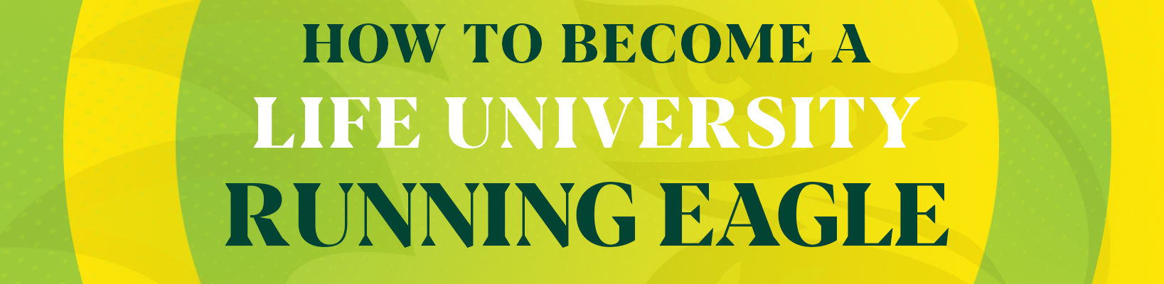 How to Become a Life University Running Eagle